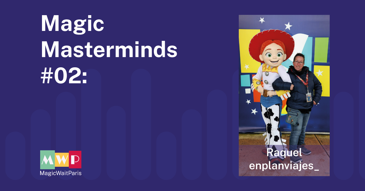 Magic Masterminds : Comment transformer un voyage à Disneyland Paris en pure magie, notre entretien avec Raquel Prades d'En Plan Viajes